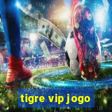 tigre vip jogo